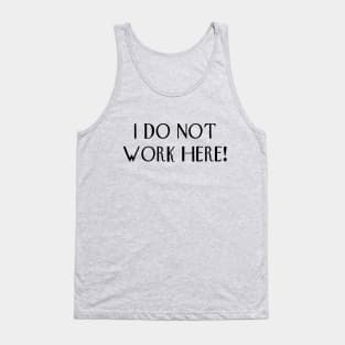 I do not work here! Tank Top